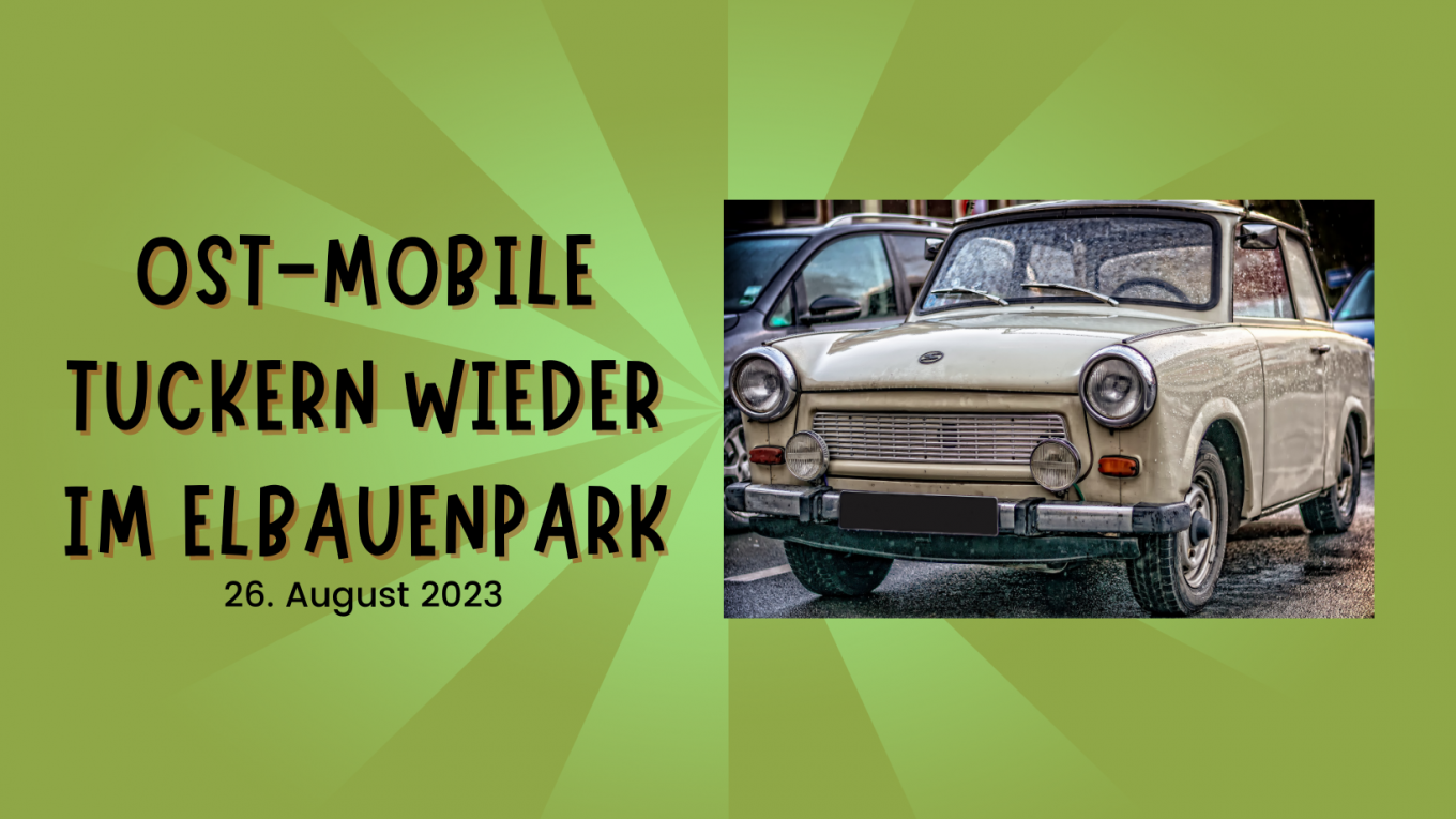 Ost-Mobile tuckern wieder im Elbauenpark